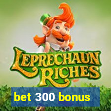 bet 300 bonus